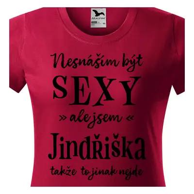 Tričko Nesnáším být sexy ale jsem Jindřiška - černé písmo.png