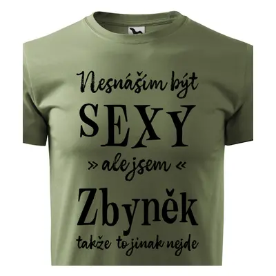 Tričko Nesnáším být sexy ale jsem Zbyněk - černé písmo.png