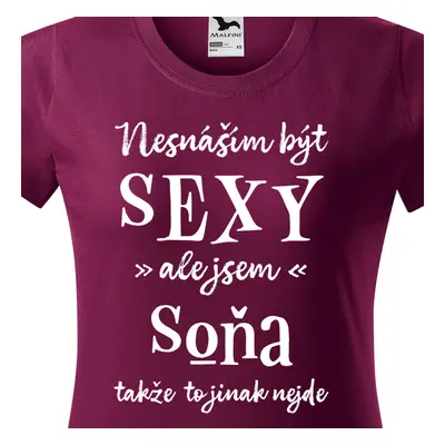 Tričko Nesnáším být sexy ale jsem Soňa - bílé písmo