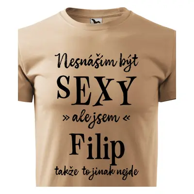 Tričko Nesnáším být sexy ale jsem Filip - černé písmo.png