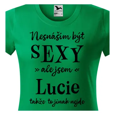 Tričko Nesnáším být sexy ale jsem Lucie - černé písmo.png