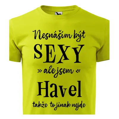 Tričko Nesnáším být sexy ale jsem Havel - černé písmo.png