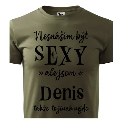 Tričko Nesnáším být sexy ale jsem Denis - černé písmo.png