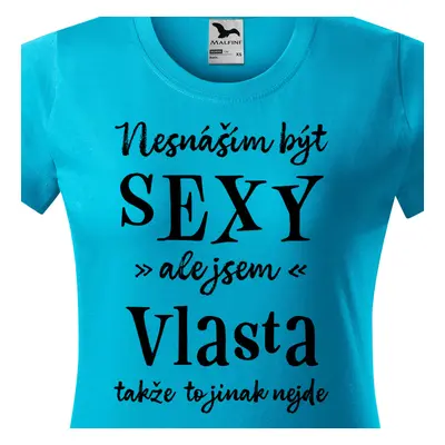 Tričko Nesnáším být sexy ale jsem Vlasta - černé písmo.png