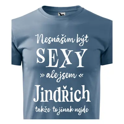 Tričko Nesnáším být sexy ale jsem Jindřich - bílé písmo.png