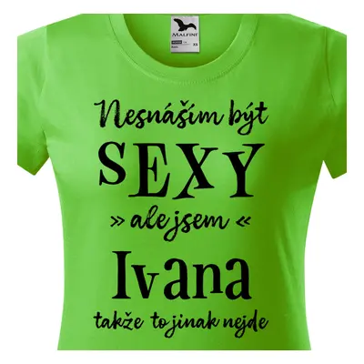 Tričko Nesnáším být sexy ale jsem Ivana - černé písmo.png