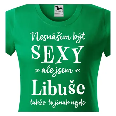 Tričko Nesnáším být sexy ale jsem Libuše - bílé písmo