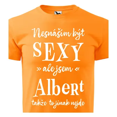 Tričko Nesnáším být sexy ale jsem Albert - bílé písmo.png