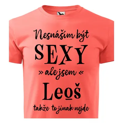 Tričko Nesnáším být sexy ale jsem Leoš - černé písmo.png