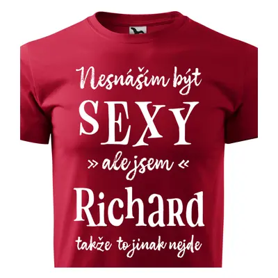 Tričko Nesnáším být sexy ale jsem Richard - bílé písmo.png