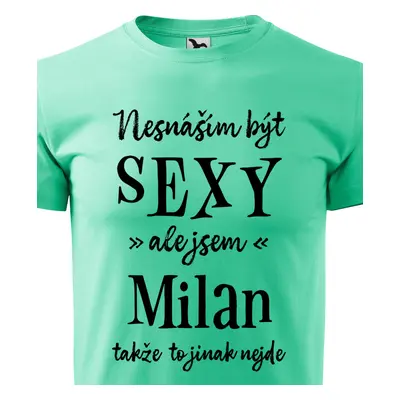 Tričko Nesnáším být sexy ale jsem Milan - černé písmo.png