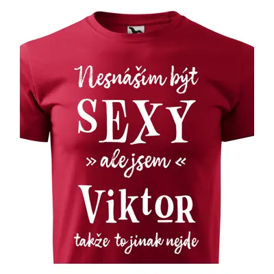 Tričko Nesnáším být sexy ale jsem Viktor - bílé písmo.png