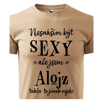 Tričko Nesnáším být sexy ale jsem Alojz - černé písmo.png