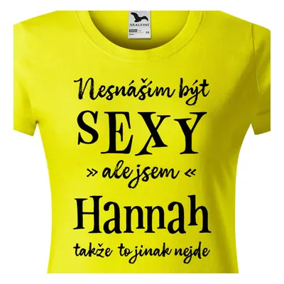 Tričko Nesnáším být sexy ale jsem Hannah - černé písmo.png