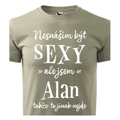 Tričko Nesnáším být sexy ale jsem Alan - bílé písmo.png