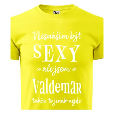 Tričko Nesnáším být sexy ale jsem Valdemar - bílé písmo.png