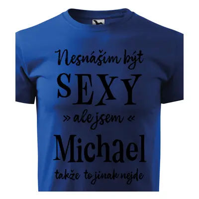 Tričko Nesnáším být sexy ale jsem Michael - černé písmo.png