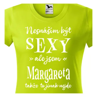 Tričko Nesnáším být sexy ale jsem Margareta - bílé písmo