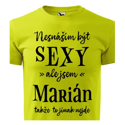 Tričko Nesnáším být sexy ale jsem Marián - černé písmo.png