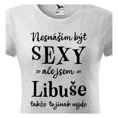 Tričko Nesnáším být sexy ale jsem Libuše - černé písmo.png