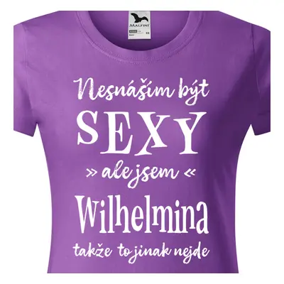 Tričko Nesnáším být sexy ale jsem Wilhelmina - bílé písmo