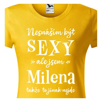 Tričko Nesnáším být sexy ale jsem Milena - bílé písmo