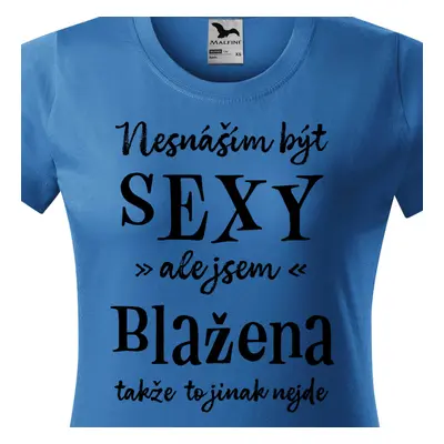 Tričko Nesnáším být sexy ale jsem Blažena - černé písmo.png