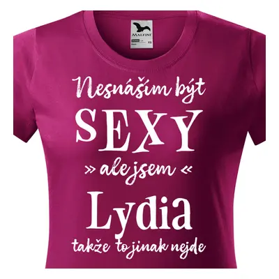 Tričko Nesnáším být sexy ale jsem Lydia - bílé písmo