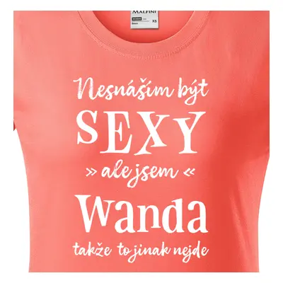 Tričko Nesnáším být sexy ale jsem Wanda - bílé písmo