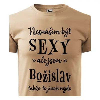 Tričko Nesnáším být sexy ale jsem Božislav - černé písmo.png