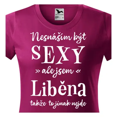 Tričko Nesnáším být sexy ale jsem Liběna - bílé písmo