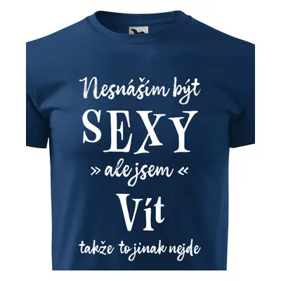 Tričko Nesnáším být sexy ale jsem Vít - bílé písmo.png