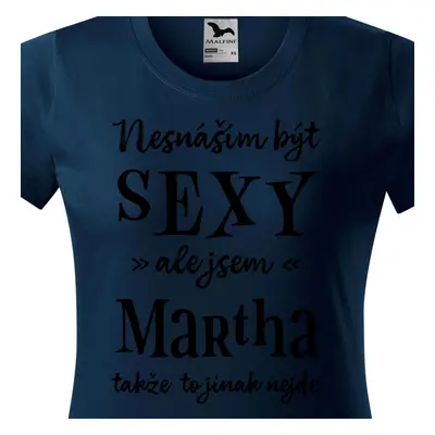 Tričko Nesnáším být sexy ale jsem Martha - černé písmo.png