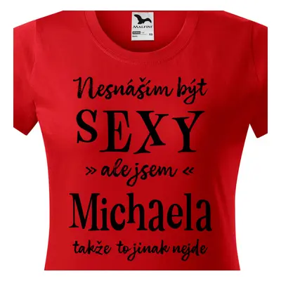 Tričko Nesnáším být sexy ale jsem Michaela - černé písmo.png