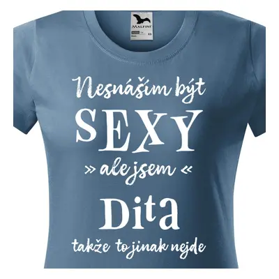 Tričko Nesnáším být sexy ale jsem Dita - bílé písmo