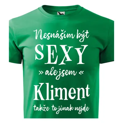 Tričko Nesnáším být sexy ale jsem Kliment - bílé písmo.png