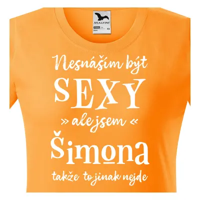 Tričko Nesnáším být sexy ale jsem Šimona - bílé písmo