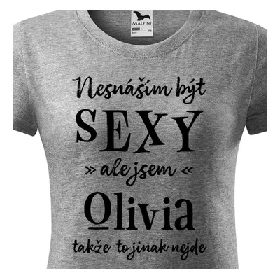 Tričko Nesnáším být sexy ale jsem Olivia - černé písmo.png