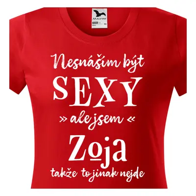 Tričko Nesnáším být sexy ale jsem Zoja - bílé písmo