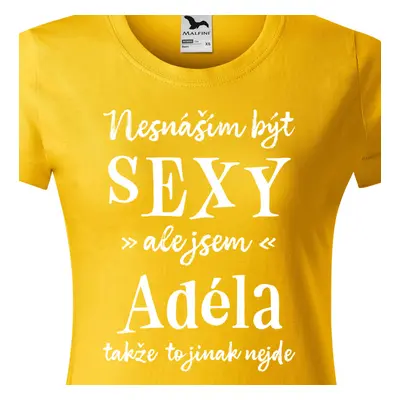 Tričko Nesnáším být sexy ale jsem Adéla - bílé písmo