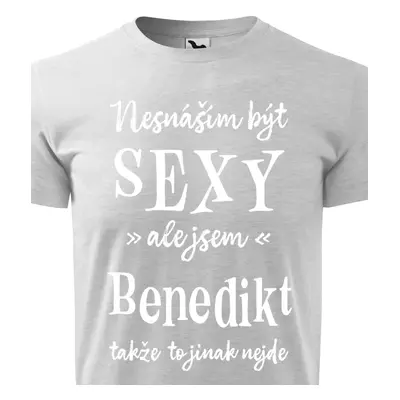 Tričko Nesnáším být sexy ale jsem Benedikt - bílé písmo.png