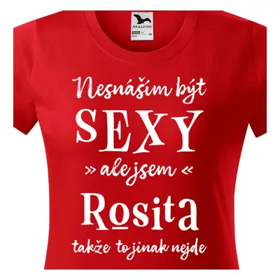 Tričko Nesnáším být sexy ale jsem Rosita - bílé písmo