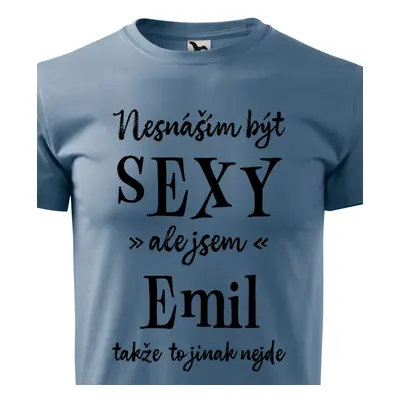 Tričko Nesnáším být sexy ale jsem Emil - černé písmo.png