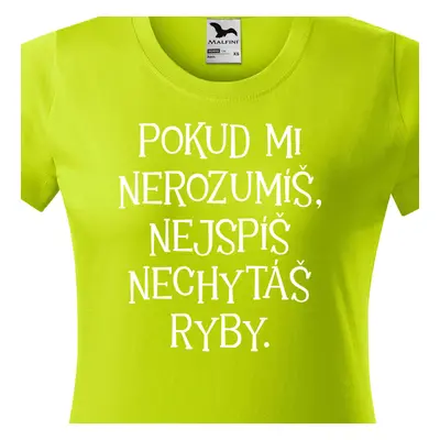 Tričko pokud mi nerozumíš nechytáš ryby