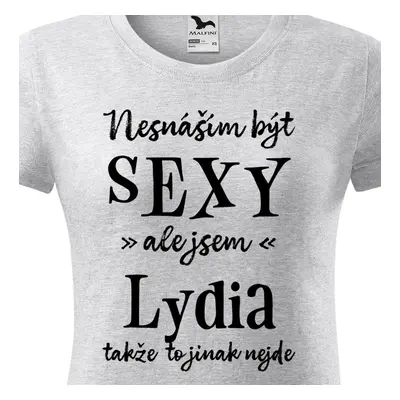 Tričko Nesnáším být sexy ale jsem Lydia - černé písmo.png