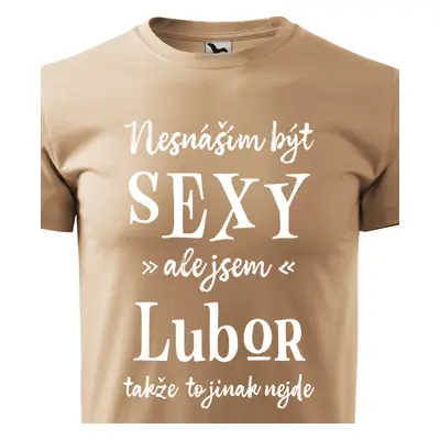 Tričko Nesnáším být sexy ale jsem Lubor - bílé písmo.png