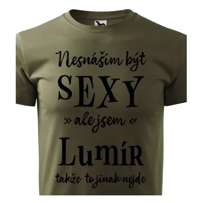 Tričko Nesnáším být sexy ale jsem Lumír - černé písmo.png