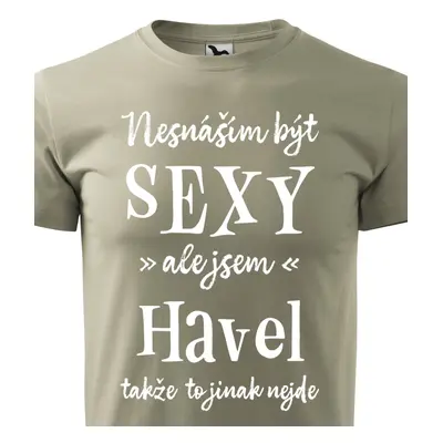 Tričko Nesnáším být sexy ale jsem Havel - bílé písmo.png