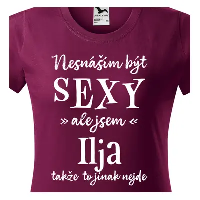 Tričko Nesnáším být sexy ale jsem Ilja - bílé písmo