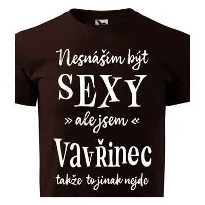 Tričko Nesnáším být sexy ale jsem Vavřinec - bílé písmo.png